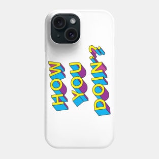 How You Doin'? Phone Case