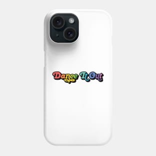 rainbow dance it out Phone Case