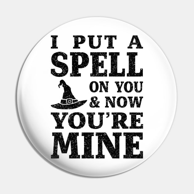 I Put a Spell on You and Now You're Mine - Black Pin by HalloweenTown