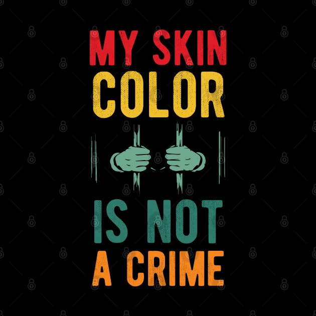 My skin color is not a Crime Blm my skin color is not a crime black peop by Gaming champion