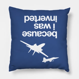 "Because I was inverted”, Top Gun inspired - WHITE VERSION Pillow