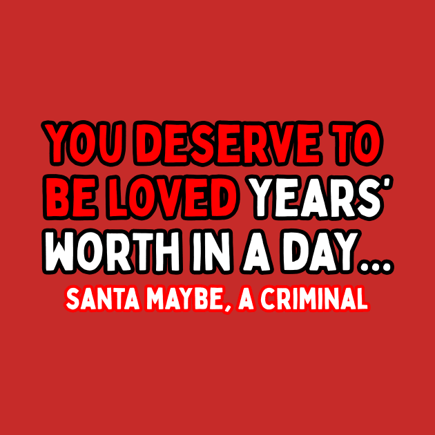 Be Loved Years Worth in a Day by SantaMaybeACriminal