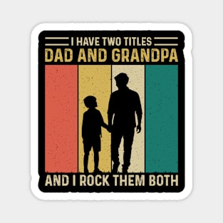 I have two titles dad and grandpa and i rock them both Magnet