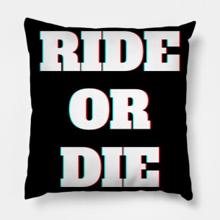 Ride or die Pillow