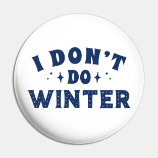 I Don't Do Winter Pin