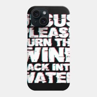 MDMA Tshirt Jesus Turn Wine Into Water Pls Phone Case