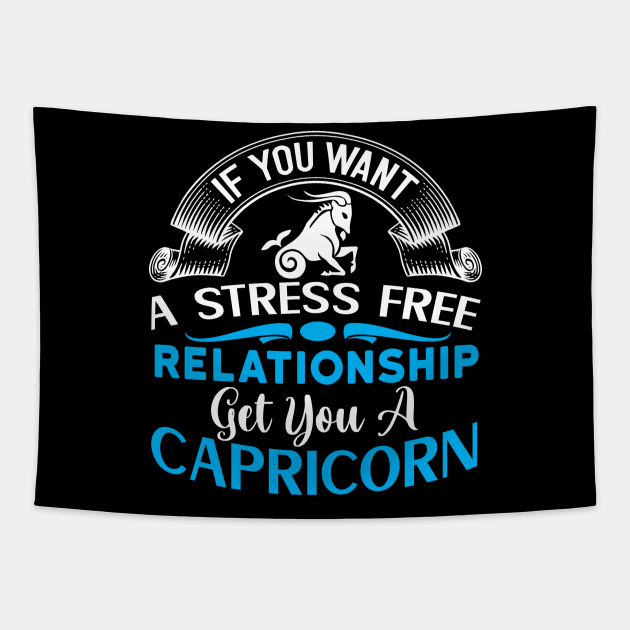 If you want a stress free relationship, get you a Capricorn Funny Horoscope quote - Funny Zodiac Sign Capricorn Quote - Tapestry | TeePublic If you want a stress free relationship, get you a Capricorn Funny Horoscope quote - Funny Zodiac Sign Capricorn Quote - Tapestry | TeePublic