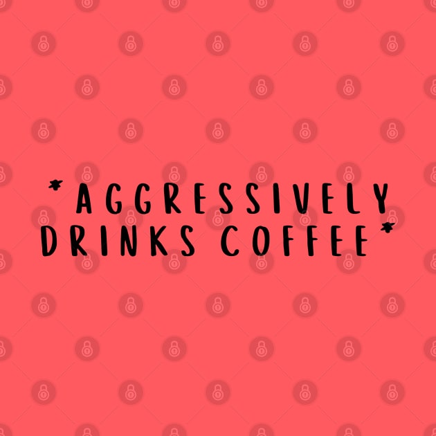 Aggressively Drinks Coffee by Zen Cosmos Official