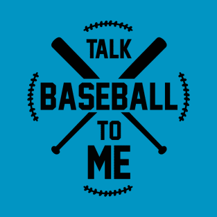 Talk Baseball To Me T-Shirt