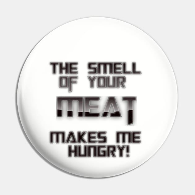 Smell Meat Pin by AgelessGames