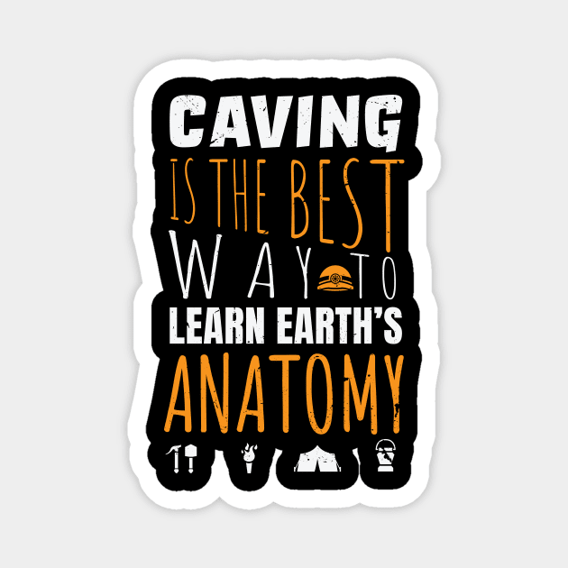 Caving is the best way to learn earth's anatomy / caving design / Spelunking lover Magnet by Anodyle