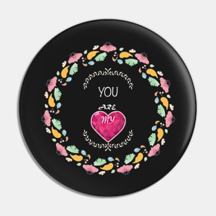 You are my Valentine Pin