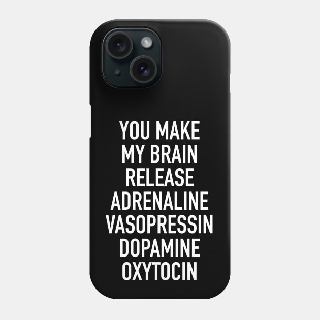 I Love You Smart Synonym - You Make My Brain Release Adrenaline Vasopressin Dopamine Oxytocin Phone Case by isstgeschichte