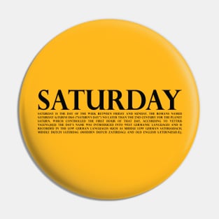 Saturday Pin