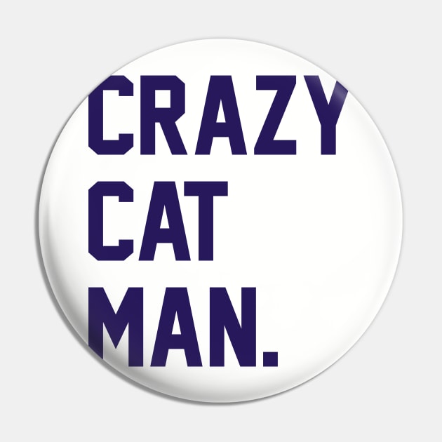 Crazy Cat Man Pin by radquoteshirts