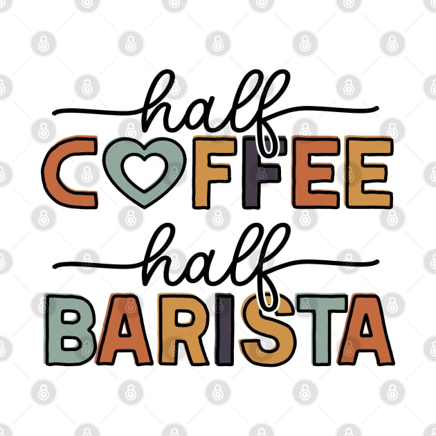 Funny Half Coffee Half Barista Coffee Lover by Way Down South