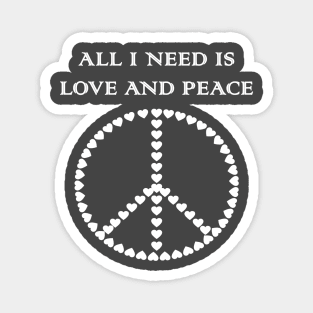 All I Need Is Love and Peace Magnet