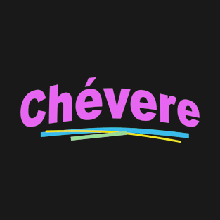 Chévere - Cool in Spanish T-Shirt