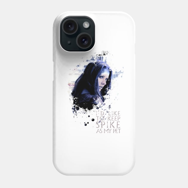 Illyria - I'd Like To Keep Spike As My Pet Phone Case by fanartdesigns