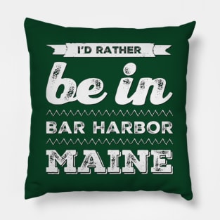 I'd rather be in Bar Harbor Maine Cute Vacation Holiday Maine trip Pillow