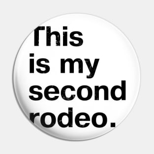 "This is my second rodeo." in plain white letters - cos you're not the noob, but barely Pin