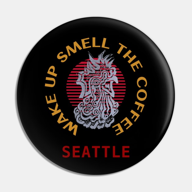 Coffee Rooster, Wake Up Seattle Pin by The Witness