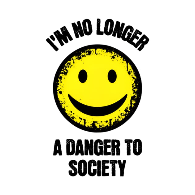 I'm No Longer A Danger To Society, Meme Shirt, Funny Shirt, Funny Clothing, Stan Twitter, Gifts for Friends, Oddly Specific Shirt, Funny Tee by L3GENDS