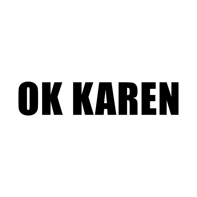 OK Karen by quoteee
