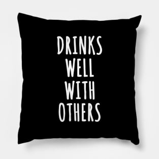 Drinks Well With Others Pillow