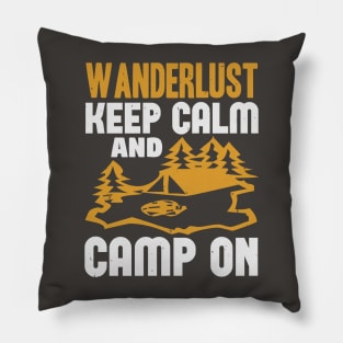 wanderlust keep calm and camp on Pillow