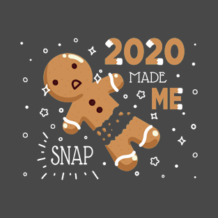 2020 Made Me Snap T-Shirt