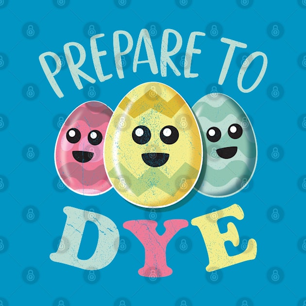 Prepare To Dye Funny Cute Colored Easter Eggs by bonmotto