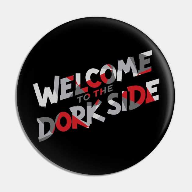 Welcome to the Dork Side Geo Pin by polliadesign