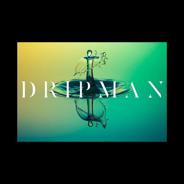 Dripman III by Six Gatsby