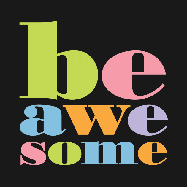 Be Awesome by oddmatter