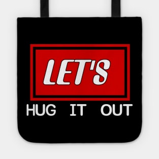 Let Hug It Out Tote