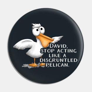 Schitt's Creek David Disgruntled Pelican Pin