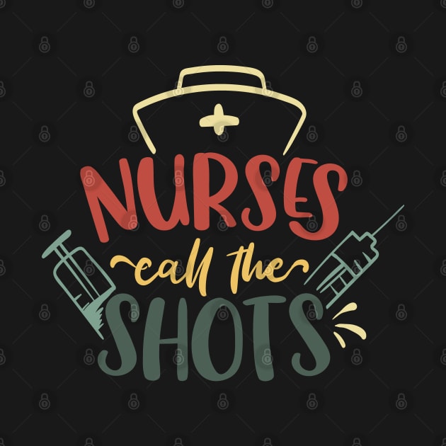 Funny Retro Nurses Call All The Shots Nursing by Jas-Kei Designs