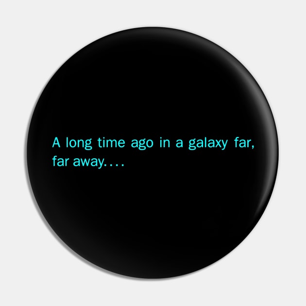 A Long Time Ago In A Galaxy Far Far Away Pin by geeklyshirts