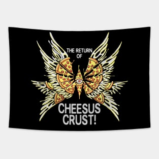 The Return Of Cheesus Crust! Tapestry