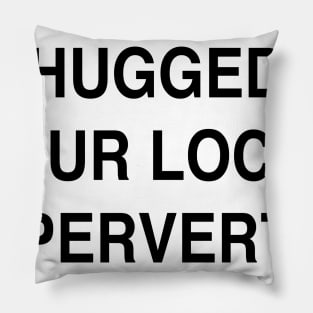 LOCAL PERVERT Pillow