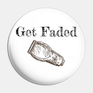 Get Faded Pin