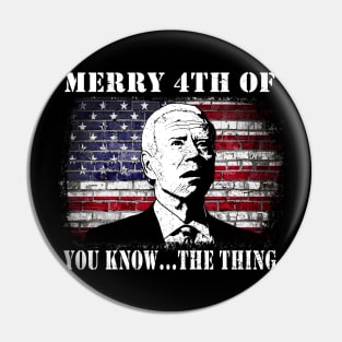 Funny Biden Confused Merry Happy 4th of You Know...The Thing Pin