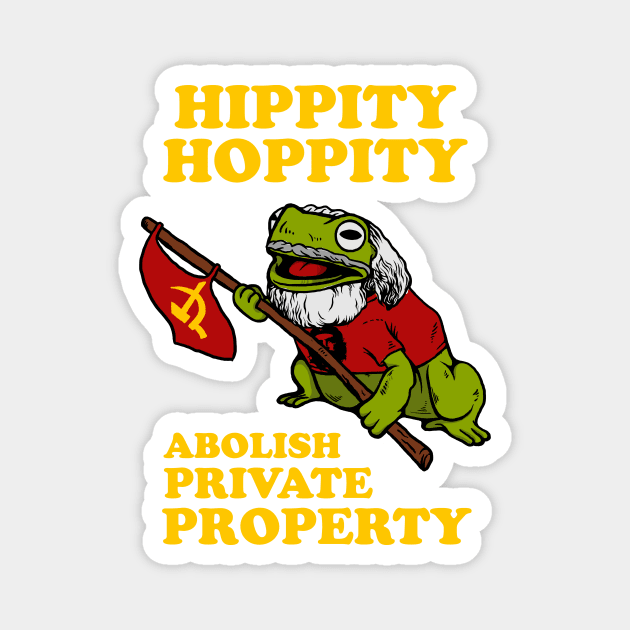 Hippity Hoppity Abolish Private Property Magnet by dumbshirts