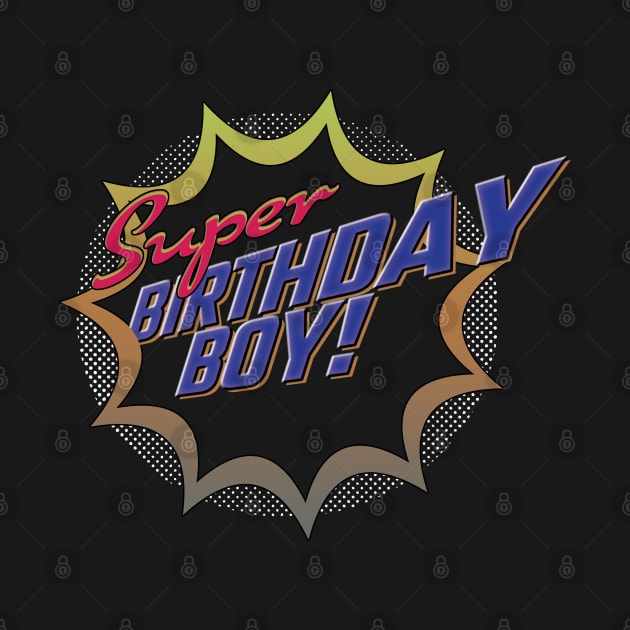 Super Birthday Boy. Gift for Kids Birthday by McNutt