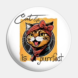 Cat Life Is Purrfect Pin