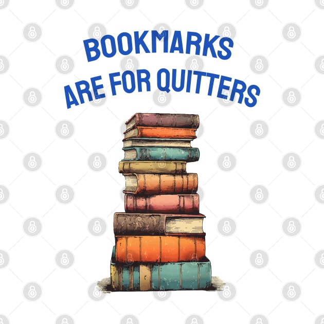 Bookmarks are for quitters by ArtfulDesign