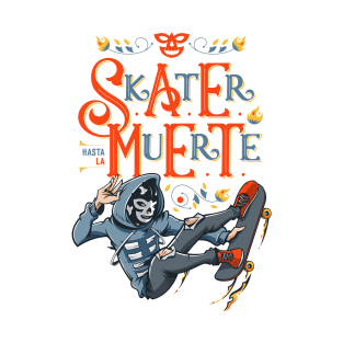 Skater hasta la muerte T-Shirt