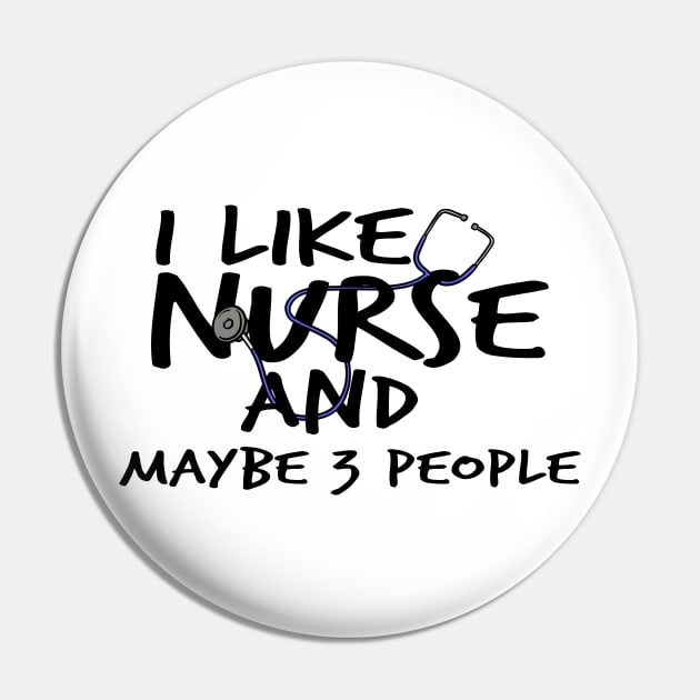 I Like Nurse and Maybe 3 People Pin by Officail STORE