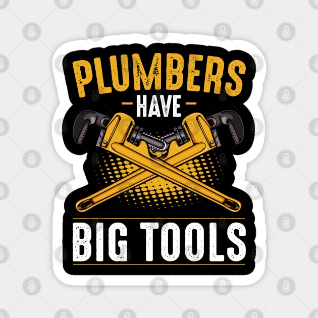 Plumber - Plumbers Have Big Tools - Funny Puns Magnet by Lumio Gifts